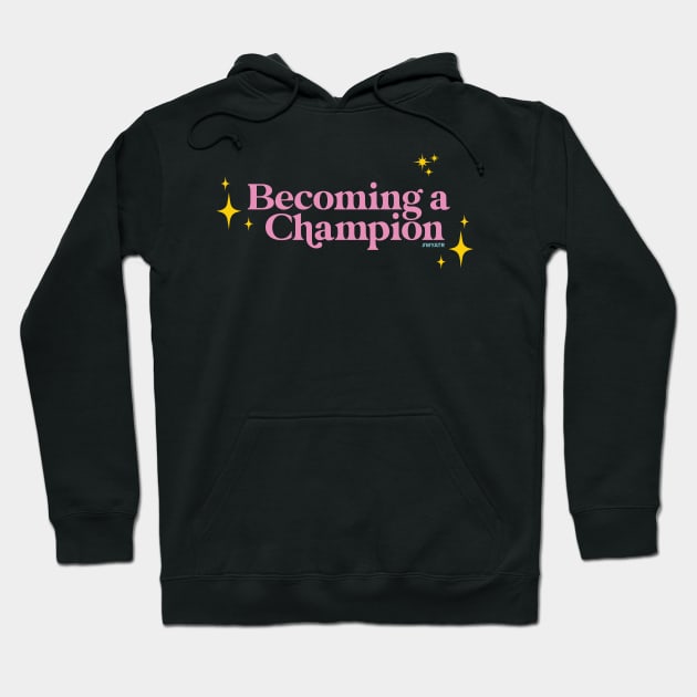 BECOMING A CHAMPION! Hoodie by Will You Accept This Rose Podcast